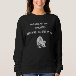 Sweatshirt Une Terre Sans Kinkajous Ne Serait Pas À Moitié Co