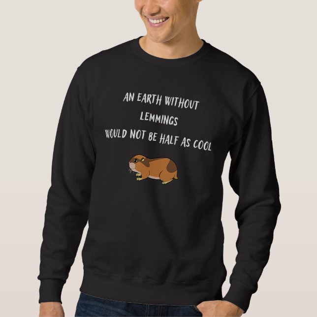 Sweatshirt Une Terre Sans Lemmings Ne Serait Pas La Moitié De (Devant)