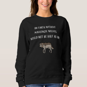 Sweatshirt Une Terre Sans Les Loups Du Mackenzie Ne Serait Pa