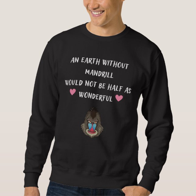 Sweatshirt Une Terre Sans Mandrill Ne Serait Pas Deux Fois Mo (Devant)