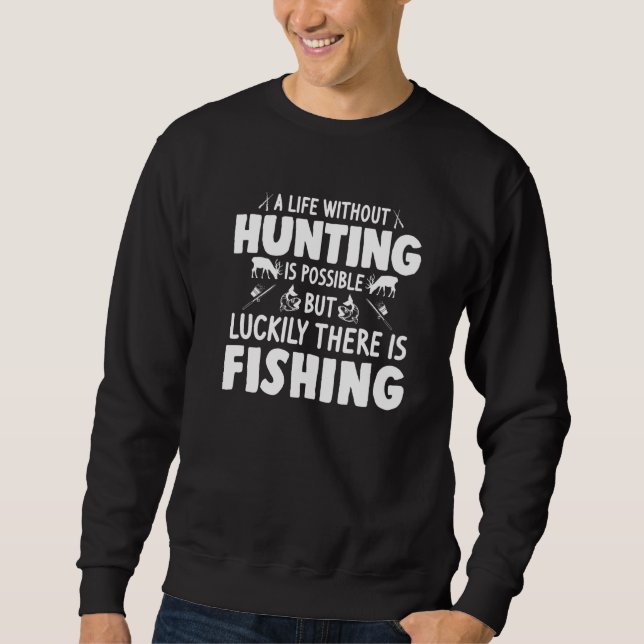 Sweatshirt Une Vie Sans Chasse Est Possible Chasse À La Pêche (Devant)