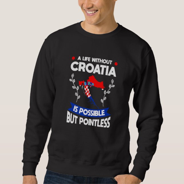 Sweatshirt Une vie sans la Croatie est possible Drapeau croat (Devant)