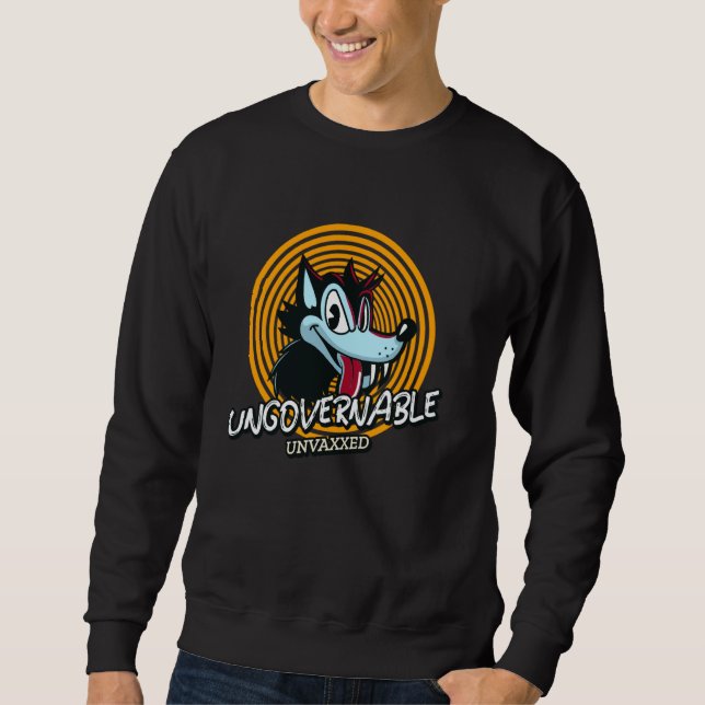 Sweatshirt Ungovernable Unvaxxed (Cartoon Wolf Print) (Devant)