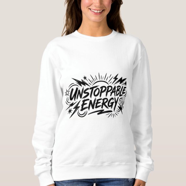 Sweatshirt Unstoppable Energy – Women’s Motivational Graphic  (Devant)