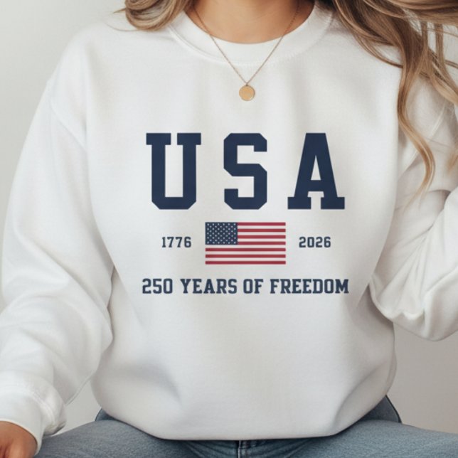 Sweatshirt USA 250 Years of Freedom (USA 250 Years of Freedom Sweatshirt | 1776-2026 America Anniversary Shirt | 4th of July Patriotic)