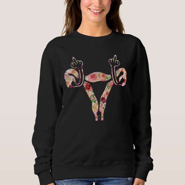 Sweatshirt Uterus montre le doigt moyen Angry Uterus Floral F (Devant)