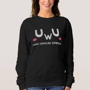 Sweatshirt Uwu J'Ai Un Dépresseur De La Dépression Qui S'Écra