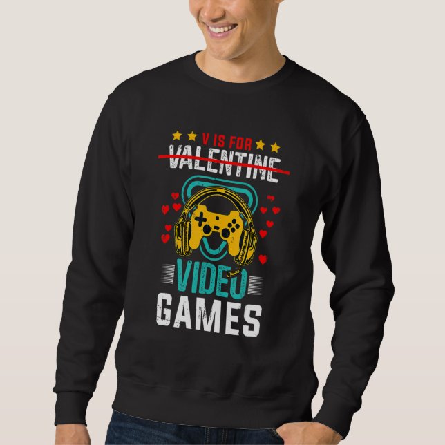 Sweatshirt V Is For Valentine Video Games Funny Gamer Gifts (Devant)