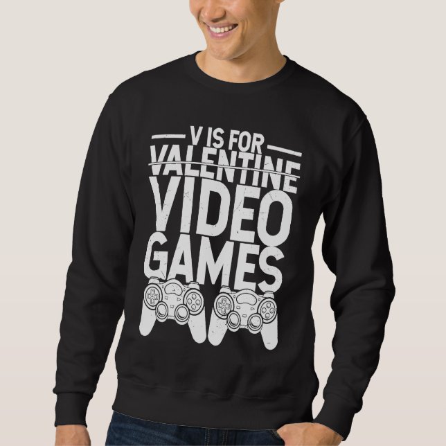 Sweatshirt V Is For Valentine Video Games  Gamers Cute Heart (Devant)