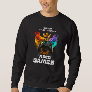Sweatshirt V Is For Video Games