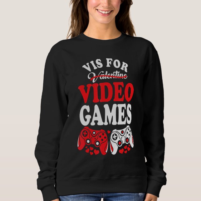 Sweatshirt V Is For Video Games Funny Valentines Day Gamer Bo (Devant)