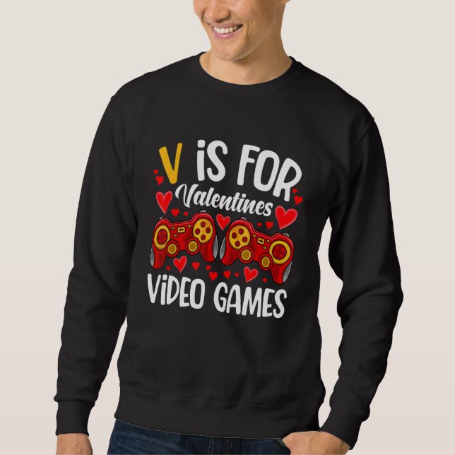 Sweatshirt V Is For Video Games Valentines Day Gamer Men Teen (Devant)