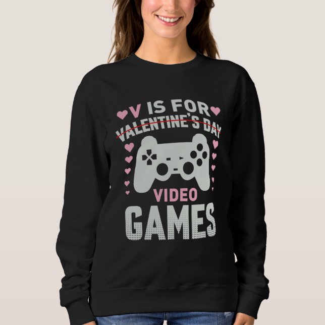 Sweatshirt V is for Video Games Valentines Day Gamer Mens Boy (Devant)