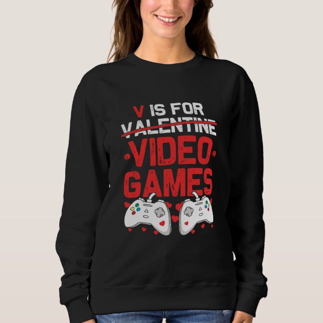 Sweatshirt V is for Video Games Valentines Day Gamer Teenager (Devant)