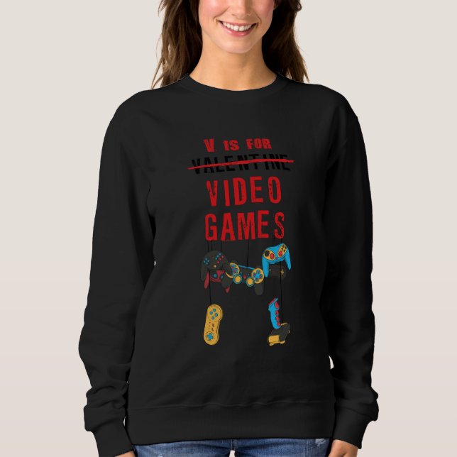 Sweatshirt V Not For Valentine's day Video Games singles solo (Devant)