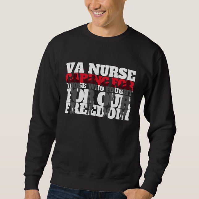 Sweatshirt VA Nurse Caring for those who fought for our freed (Devant)