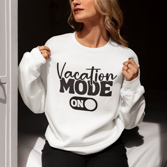Sweatshirt Vacation Mode On Fun Summer (Créateur téléchargé)