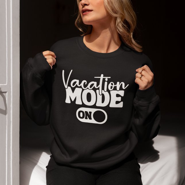Sweatshirt Vacation Mode On Fun Summer (Créateur téléchargé)