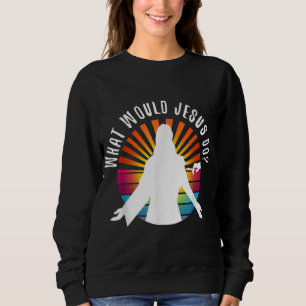 Sweatshirt Vaccination Que ferait Jésus Christ pour obtenir s