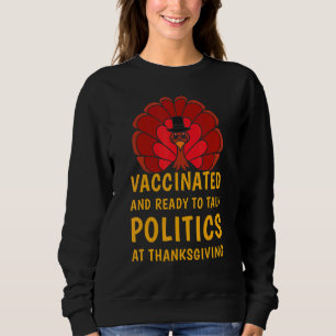 Sweatshirt Vacciné Et Prêt À Parler Politique À Thanksgiv