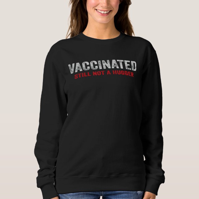 Sweatshirt Vacciné, Mais Pas Encore Un Gros. (Devant)