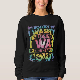 Sweatshirt Vache désolée je n'écoutais pas je pensais à
