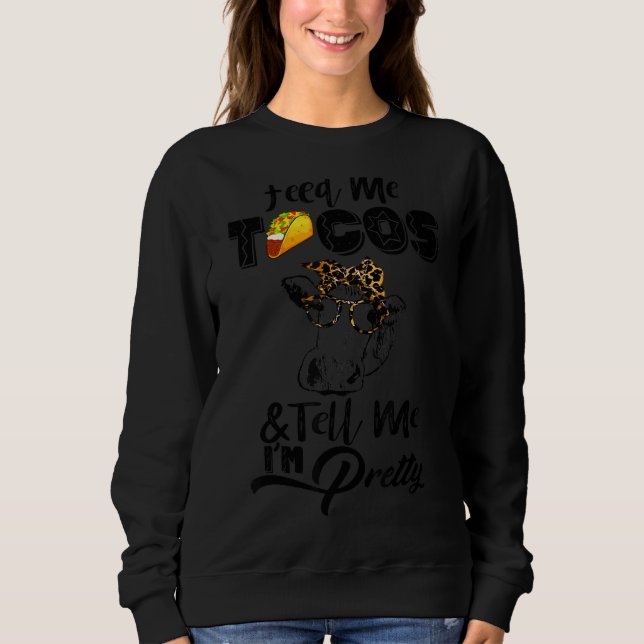 Sweatshirt Vache me nourrir Tacos Dites-moi que je suis plutô (Devant)