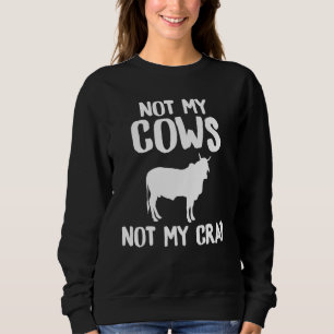 Sweatshirt Vache pas mes vaches pas mes fermiers de merde