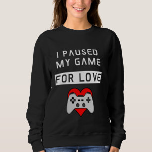 Sweatshirt Valantines Day Pour Lui Pour Son Amour Gamer Pause