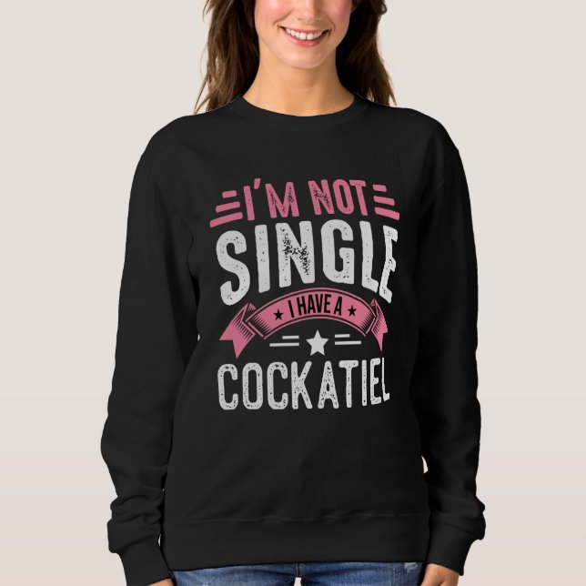 Sweatshirt Valentine I'm Not Single I Have A Cockatiel Boy To (Devant)