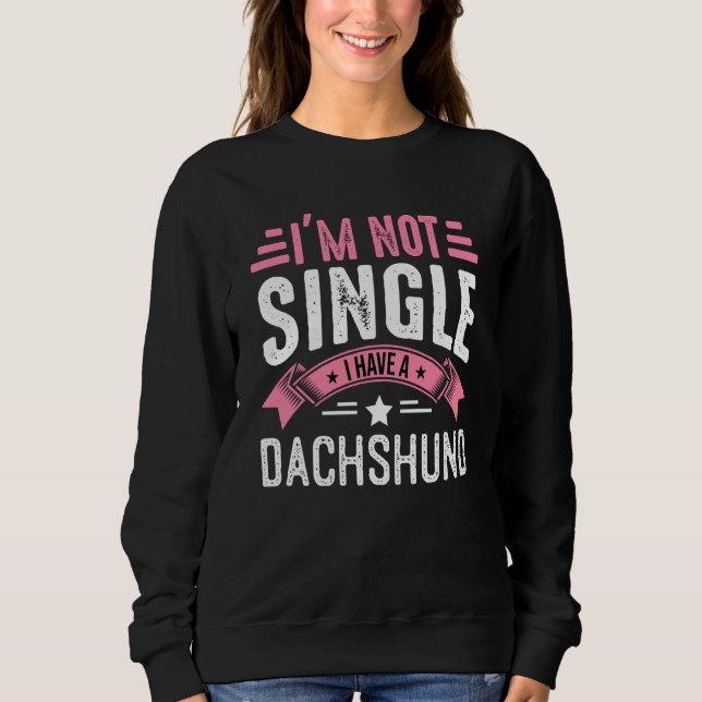 Sweatshirt Valentine I'm Not Single I Have A Dachshund Boy To (Devant)