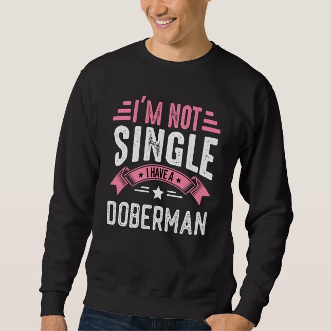 Sweatshirt Valentine I'm Not Single I Have A Doberman Boy Tod (Devant)