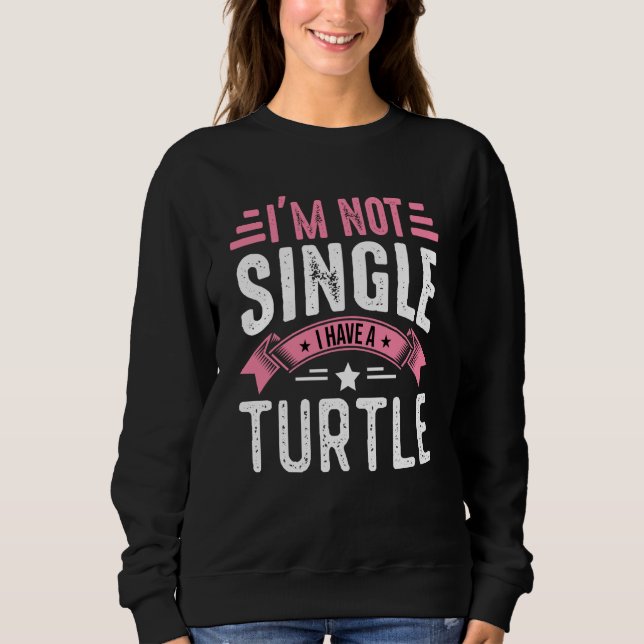 Sweatshirt Valentine I'm Not Single I Have A Turtle Boy Toddl (Devant)