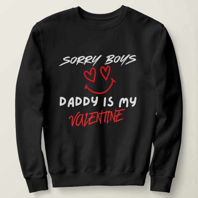 Sweatshirt Valentine’s Day Sweatshirt, Daddy Is My Valentine  (Design devant)