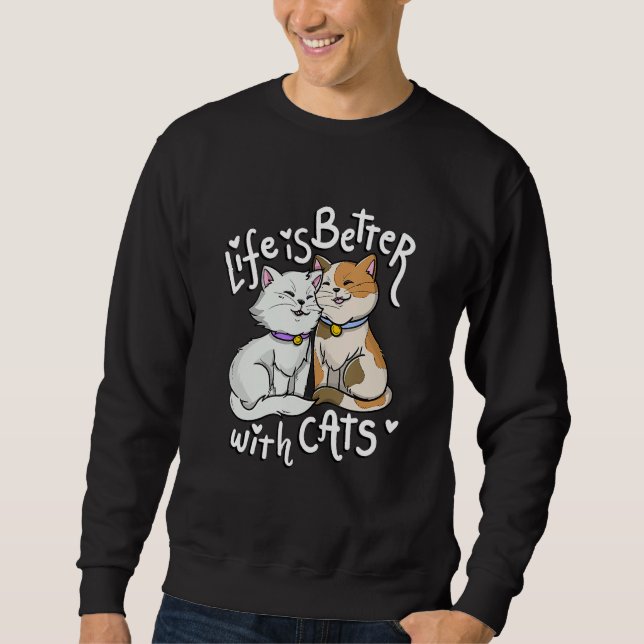 Sweatshirt Valentine's Cat Lover Life Is Better With Cats Mot (Devant)