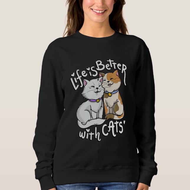 Sweatshirt Valentine's Cat Lover Life Is Better With Cats Mot (Devant)