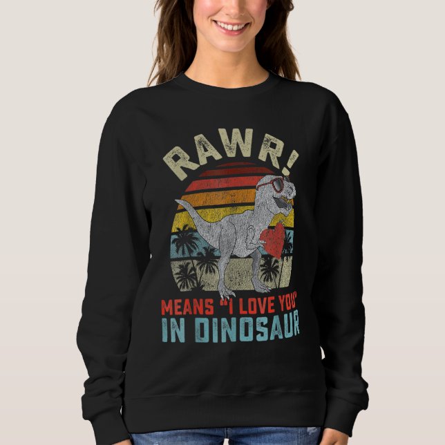 Sweatshirt Valentines Day Dinosaur Rex Valentine Rawr I Love  (Devant)
