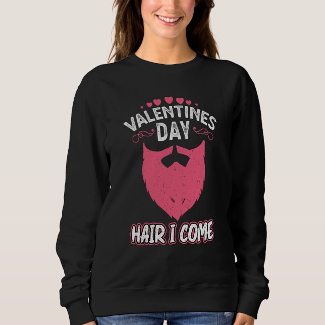 Sweatshirt Valentines Day Hair I Come Valentine Beard (Devant)