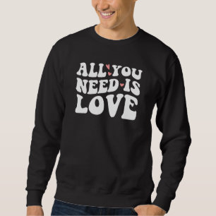 Sweatshirt Valentines Day Heart Love Est Tout Ce Dont Vous Av