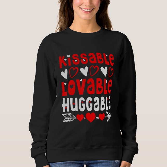 Sweatshirt Valentine's Day Kissable Lovable Huggable Funny V- (Devant)