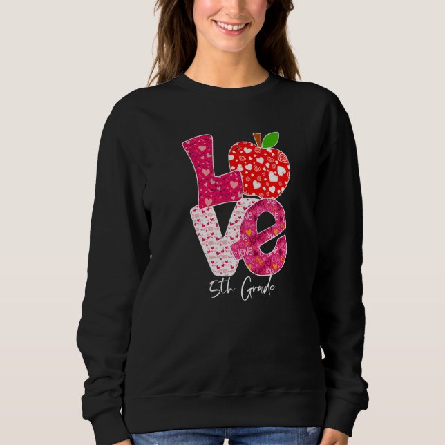 Sweatshirt Valentines Day Love 5th Grade Squad Teacher Kids O (Devant)