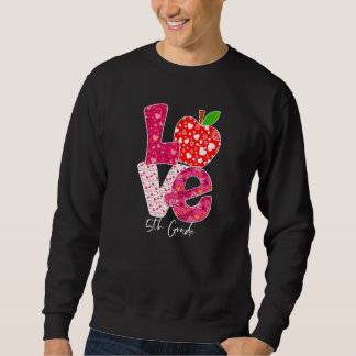 Sweatshirt Valentines Day Love 5th Grade Squad Teacher Kids O