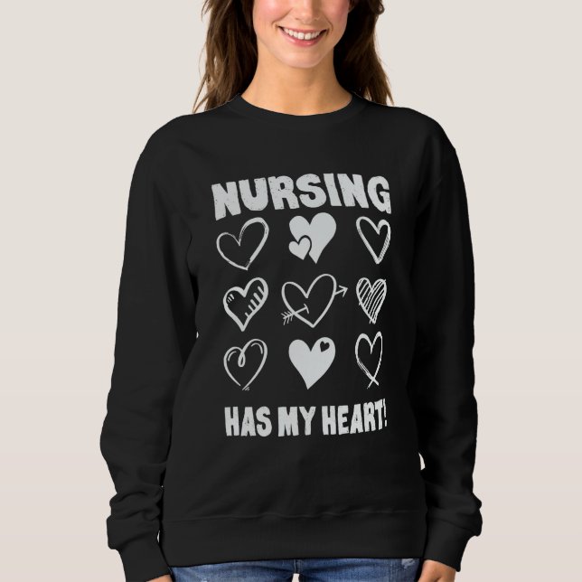 Sweatshirt Valentine's Day Nursing Has My Heart Appreciation (Devant)