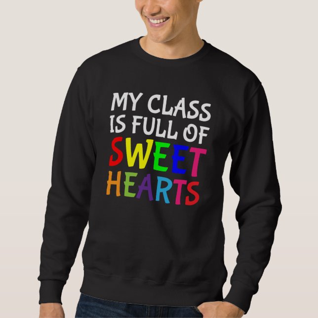 Sweatshirt Valentines Day Teachers My Class Is Full Of Sweeth (Devant)