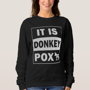Sweatshirt Variole du âne La maladie qui détruit l'Amérique 1