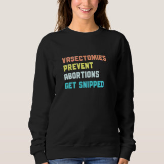 Sweatshirt Vasectomies Empêcher l'avortement Féministe Pro Ch