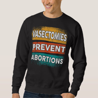 Sweatshirt Vasectomies Empêcher l'avortement Pro Choice Femme