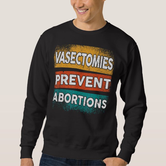 Sweatshirt Vasectomies Empêcher l'avortement Pro Choice Femme (Devant)