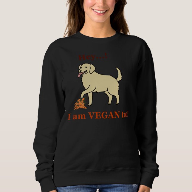 Sweatshirt Vegan Cute Labrador Dit Hey! Je Suis Végétal Trop (Devant)