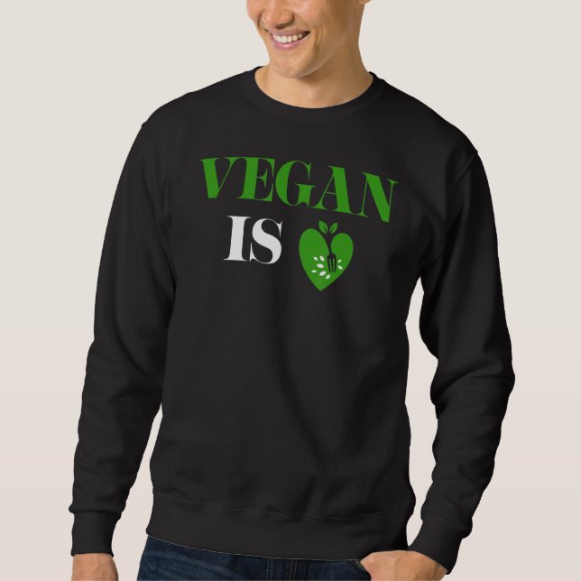 Sweatshirt Vegan Is Love Heart Végaime végétarien Veggie Veg (Devant)